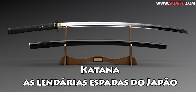 Katana - las espadas legendarias de japón