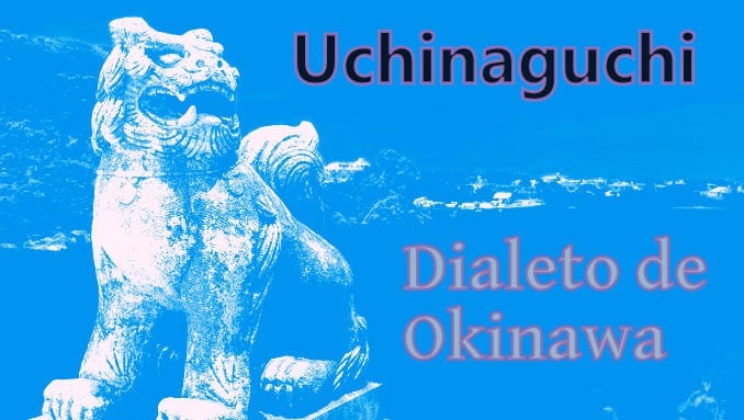 Uchinaguchi - the Okinawan dialect
